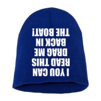 If You Can Read This Drag Me Back In The Boat Short Acrylic Beanie