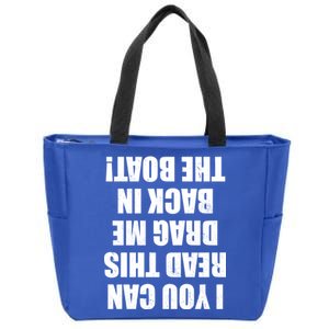 If You Can Read This Drag Me Back In The Boat Zip Tote Bag