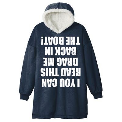 If You Can Read This Drag Me Back In The Boat Hooded Wearable Blanket