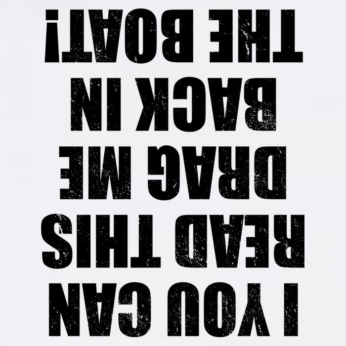 If You Can Read This Drag Me Back In The Boat Garment-Dyed Sweatshirt