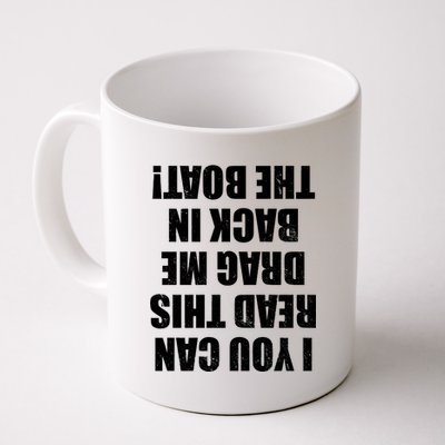 If You Can Read This Drag Me Back In The Boat Coffee Mug