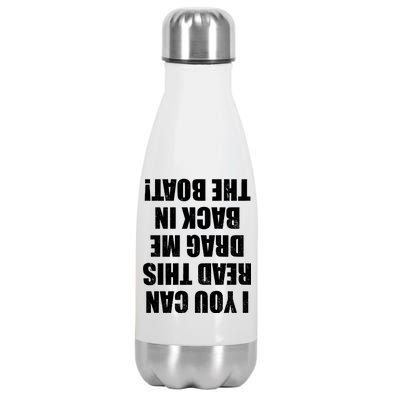 If You Can Read This Drag Me Back In The Boat Stainless Steel Insulated Water Bottle