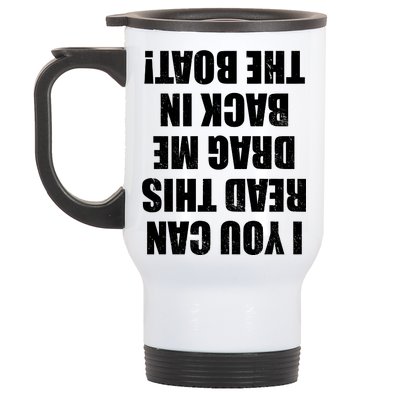 If You Can Read This Drag Me Back In The Boat Stainless Steel Travel Mug