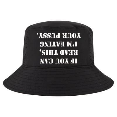 If You Can Read This I'm Eating Your Pussy Cool Comfort Performance Bucket Hat