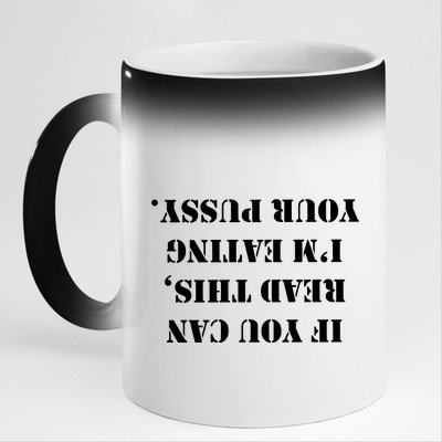 If You Can Read This I'm Eating Your Pussy 11oz Black Color Changing Mug