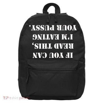 If You Can Read This I'm Eating Your Pussy 16 in Basic Backpack