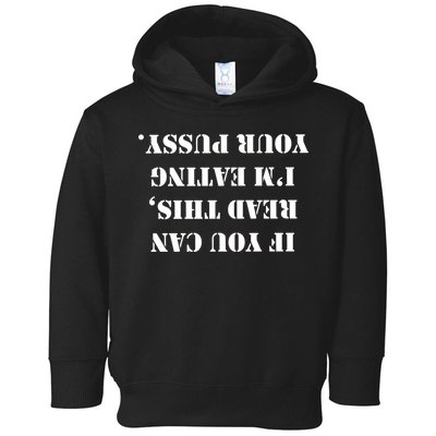 If You Can Read This I'm Eating Your Pussy Toddler Hoodie