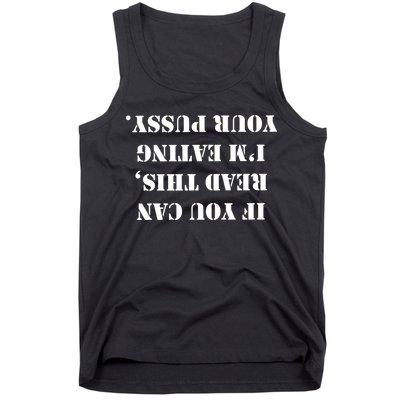 If You Can Read This I'm Eating Your Pussy Tank Top