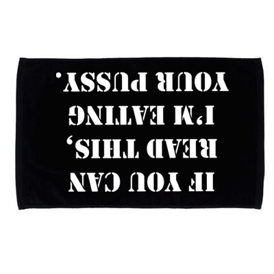 If You Can Read This I'm Eating Your Pussy Microfiber Hand Towel
