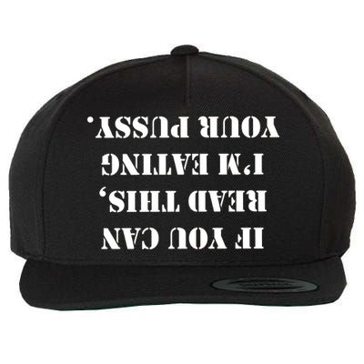 If You Can Read This I'm Eating Your Pussy Wool Snapback Cap