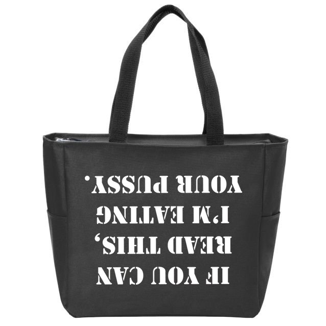 If You Can Read This I'm Eating Your Pussy Zip Tote Bag