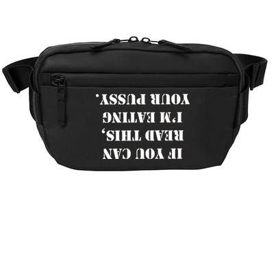 If You Can Read This I'm Eating Your Pussy Crossbody Pack