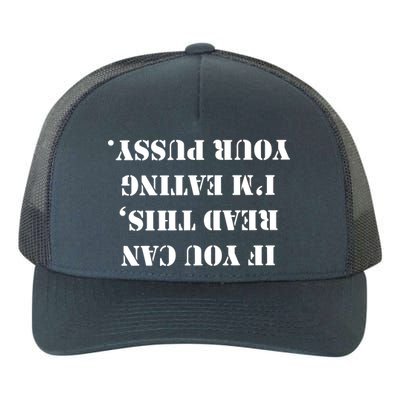 If You Can Read This I'm Eating Your Pussy Yupoong Adult 5-Panel Trucker Hat