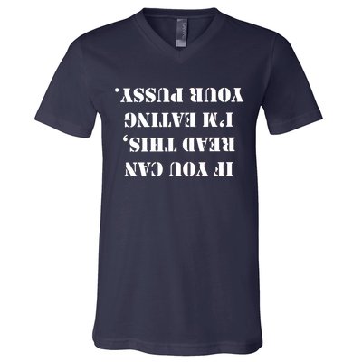 If You Can Read This I'm Eating Your Pussy V-Neck T-Shirt