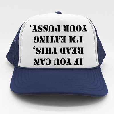 If You Can Read This I'm Eating Your Pussy Trucker Hat