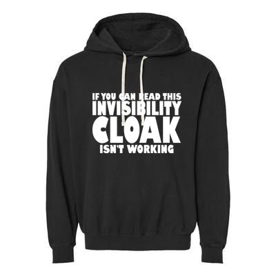 If You Can Read This Invisibility Cloak Isn't Working Garment-Dyed Fleece Hoodie
