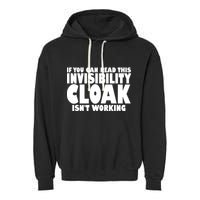 If You Can Read This Invisibility Cloak Isn't Working Garment-Dyed Fleece Hoodie