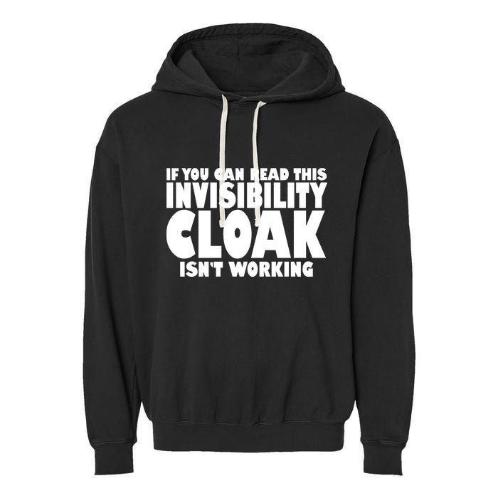 If You Can Read This Invisibility Cloak Isn't Working Garment-Dyed Fleece Hoodie