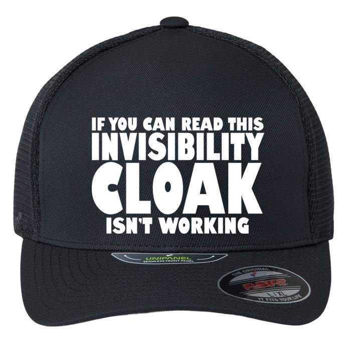 If You Can Read This Invisibility Cloak Isn't Working Flexfit Unipanel Trucker Cap