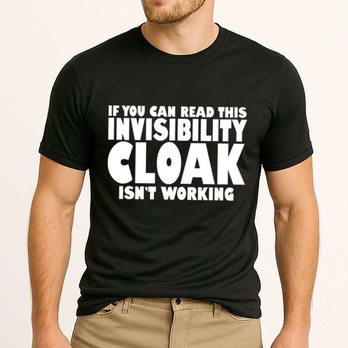 If You Can Read This Invisibility Cloak Isn't Working Performance Shirt