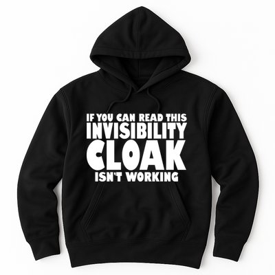 If You Can Read This Invisibility Cloak Isn't Working Hoodie