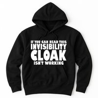 If You Can Read This Invisibility Cloak Isn't Working Hoodie