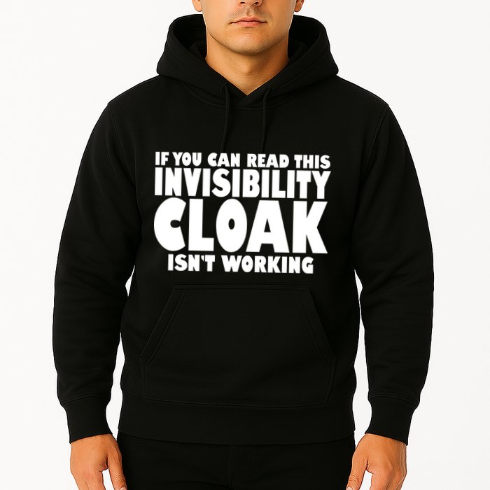 If You Can Read This Invisibility Cloak Isn't Working Hoodie