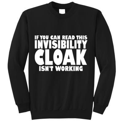 If You Can Read This Invisibility Cloak Isn't Working Sweatshirt