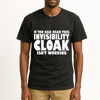 If You Can Read This Invisibility Cloak Isn't Working Tall T-Shirt