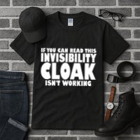 If You Can Read This Invisibility Cloak Isn't Working Tall T-Shirt