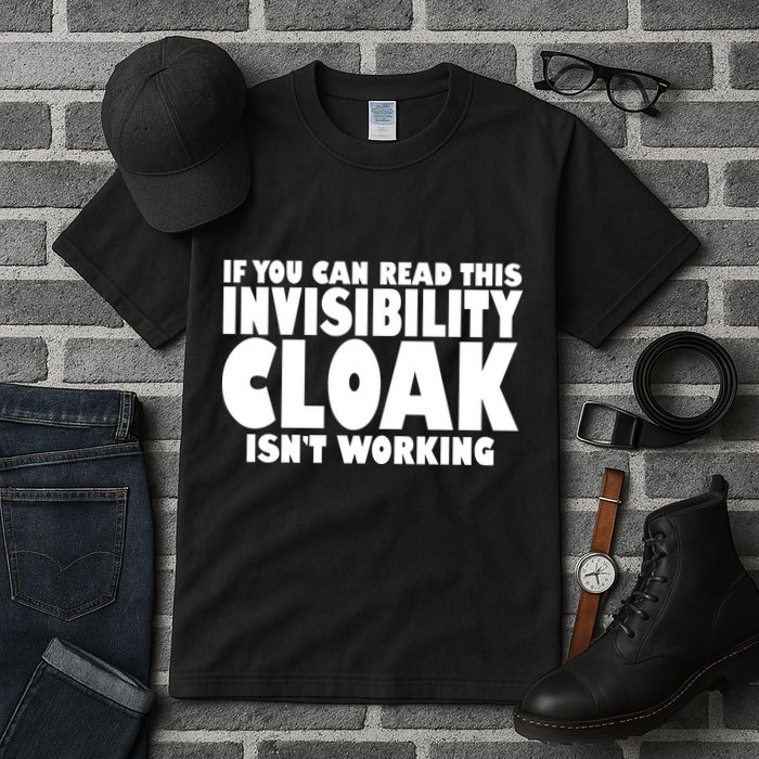 If You Can Read This Invisibility Cloak Isn't Working Tall T-Shirt