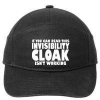 If You Can Read This Invisibility Cloak Isn't Working 7-Panel Snapback Hat