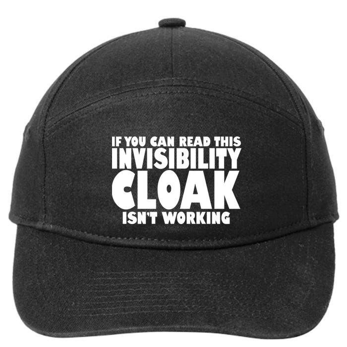 If You Can Read This Invisibility Cloak Isn't Working 7-Panel Snapback Hat