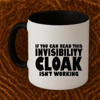 If You Can Read This Invisibility Cloak Isn't Working Mug