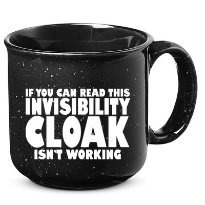 If You Can Read This Invisibility Cloak Isn't Working 15oz Campfire Ceramic Mug