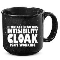 If You Can Read This Invisibility Cloak Isn't Working 15oz Campfire Ceramic Mug