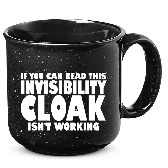 If You Can Read This Invisibility Cloak Isn't Working 15oz Campfire Ceramic Mug