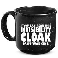 If You Can Read This Invisibility Cloak Isn't Working 15oz Campfire Ceramic Mug