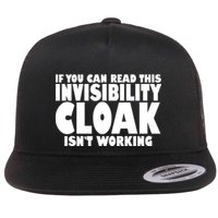 If You Can Read This Invisibility Cloak Isn't Working Flatbill Hat