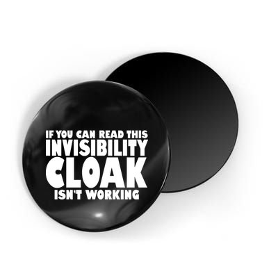 If You Can Read This Invisibility Cloak Isn't Working Magnet