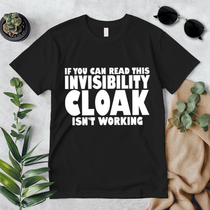 If You Can Read This Invisibility Cloak Isn't Working Premium T-Shirt