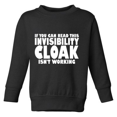 If You Can Read This Invisibility Cloak Isn't Working Toddler Sweatshirt