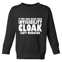 If You Can Read This Invisibility Cloak Isn't Working Toddler Sweatshirt