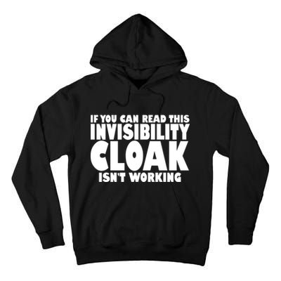 If You Can Read This Invisibility Cloak Isn't Working Tall Hoodie