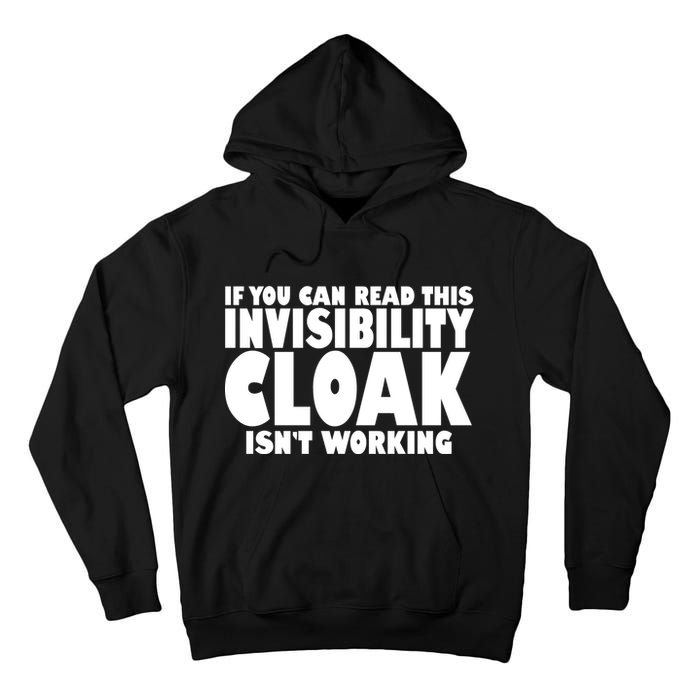 If You Can Read This Invisibility Cloak Isn't Working Tall Hoodie