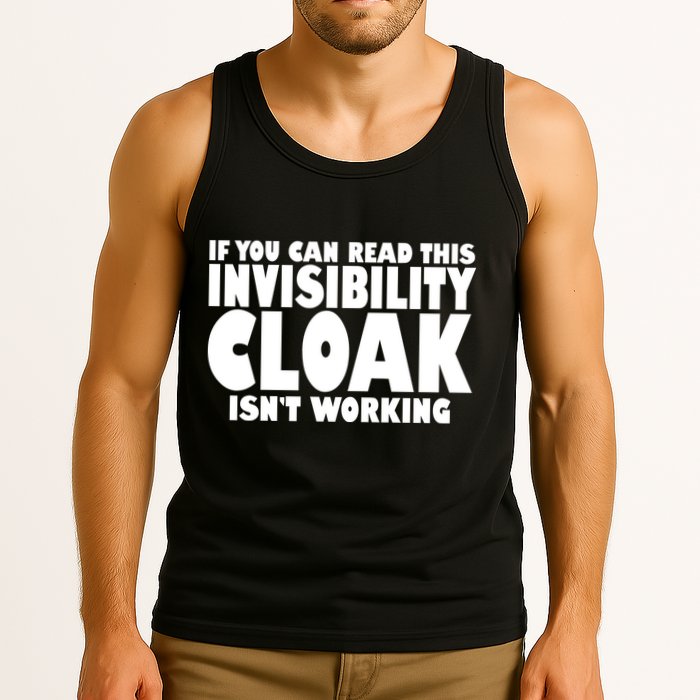 If You Can Read This Invisibility Cloak Isn't Working Tank Top