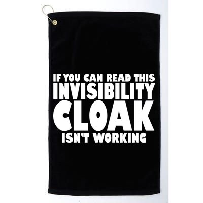 If You Can Read This Invisibility Cloak Isn't Working Golf Towel