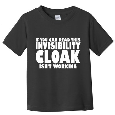 If You Can Read This Invisibility Cloak Isn't Working Toddler T-Shirt