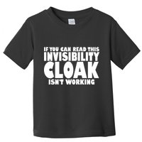 If You Can Read This Invisibility Cloak Isn't Working Toddler T-Shirt
