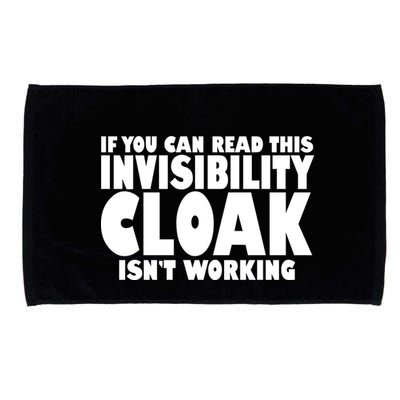 If You Can Read This Invisibility Cloak Isn't Working Microfiber Hand Towel